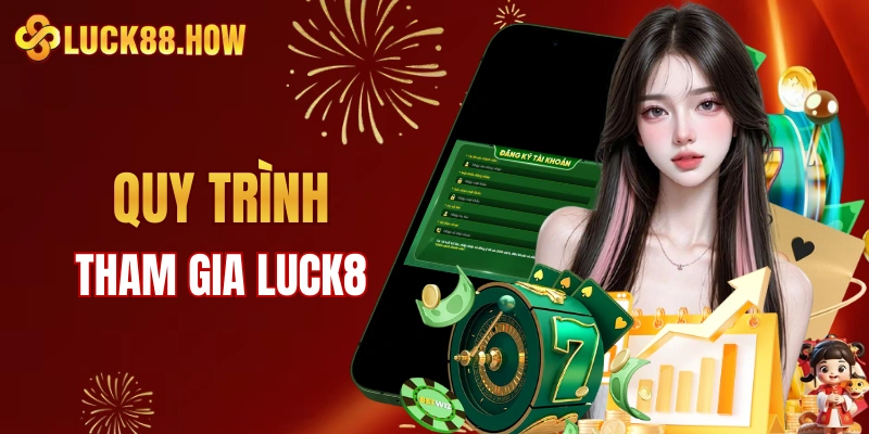 Tham gia giải trí LUCK8 thông qua những bước nào? 