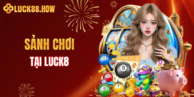 Danh mục sảnh chơi vui vẻ cùng LUCK8 